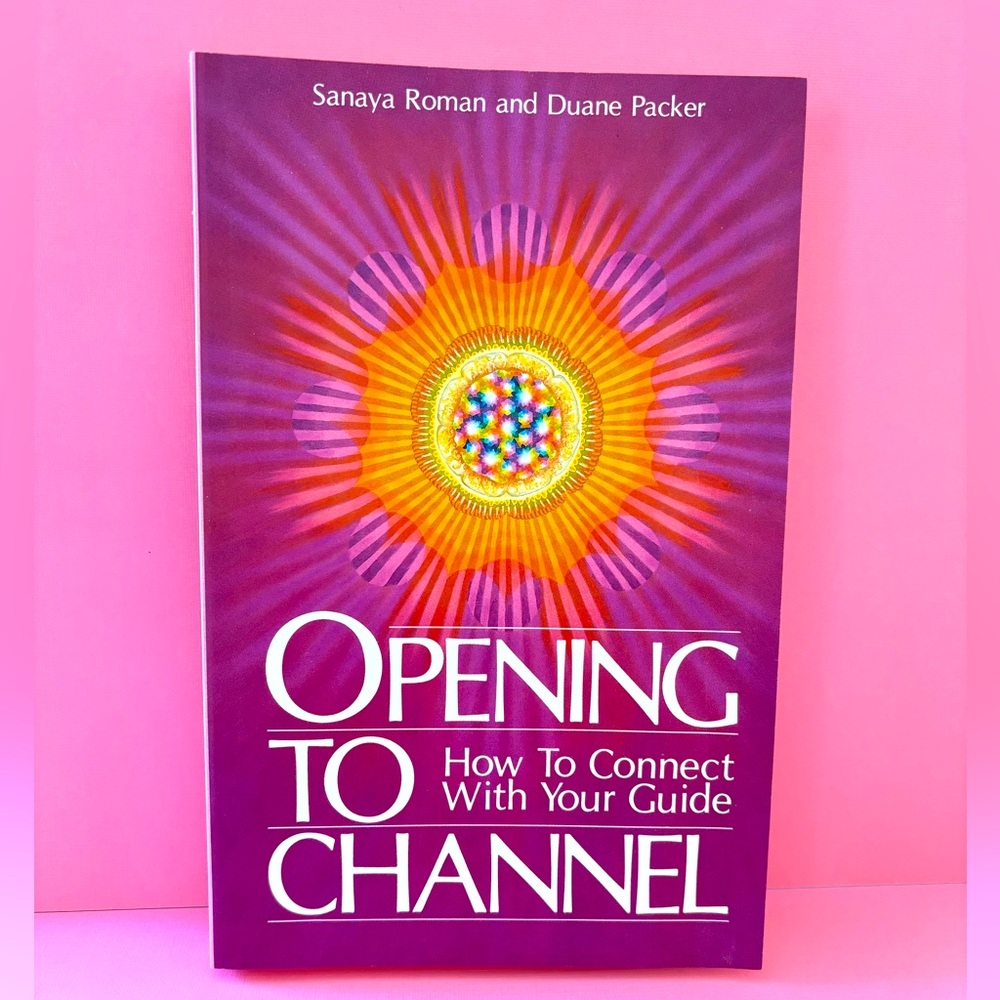 Opening To Channel by Sanaya Roman and Duane Packer